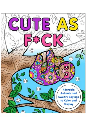 Cute as F*ck Coloring Book